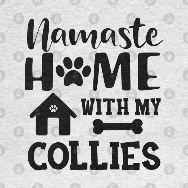 Collie dog - Namaste home with my collies by KC Happy Shop